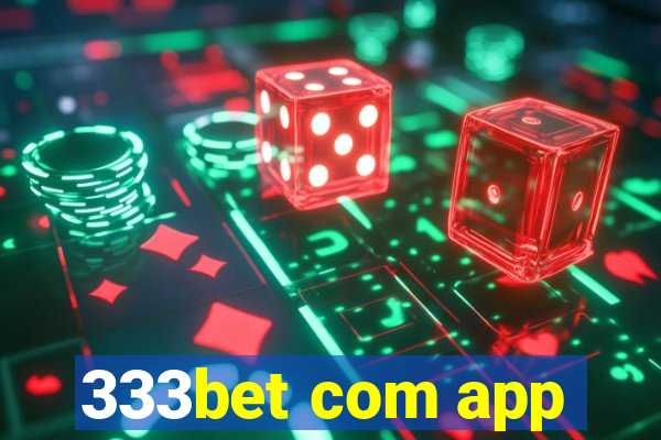 333bet com app