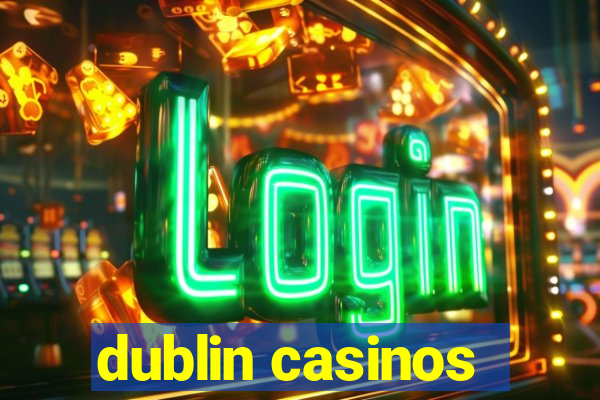 dublin casinos