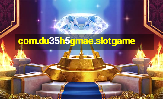 com.du35h5gmae.slotgame