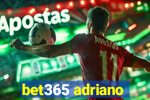 bet365 adriano