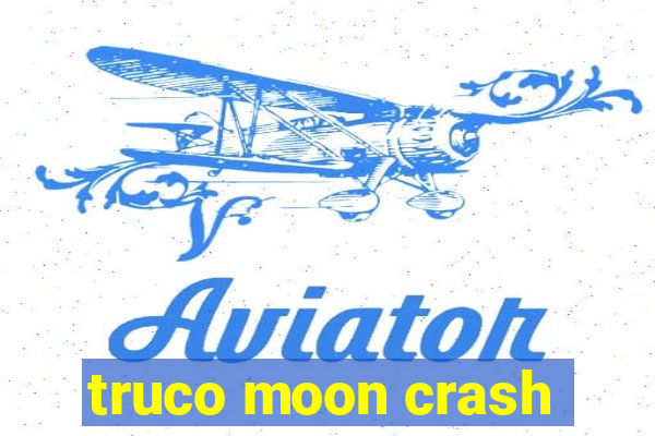 truco moon crash