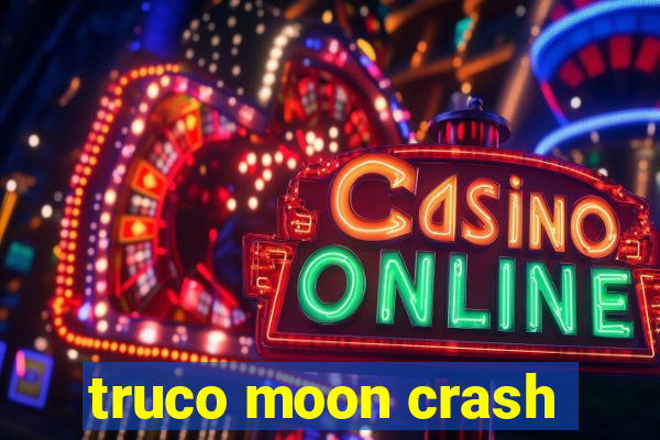 truco moon crash