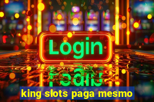 king slots paga mesmo