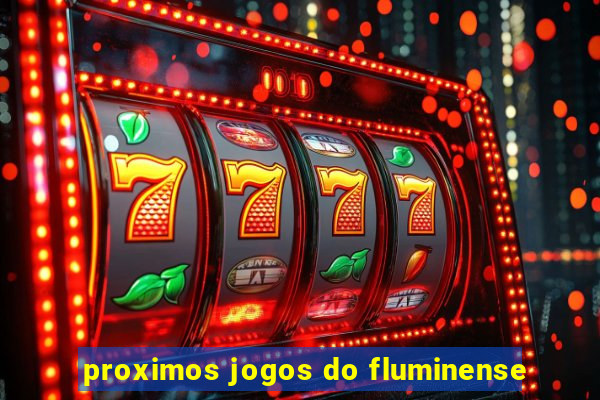 proximos jogos do fluminense