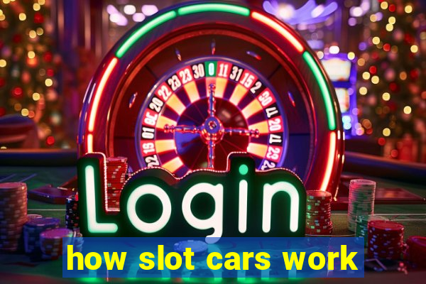 how slot cars work