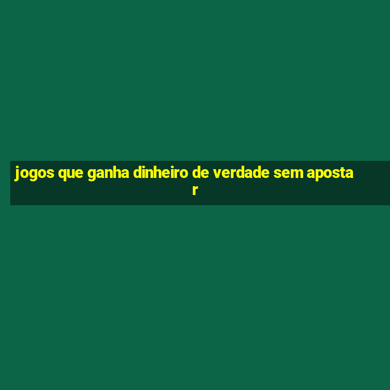 jogos que ganha dinheiro de verdade sem apostar