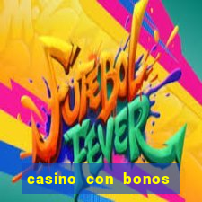 casino con bonos sin deposito