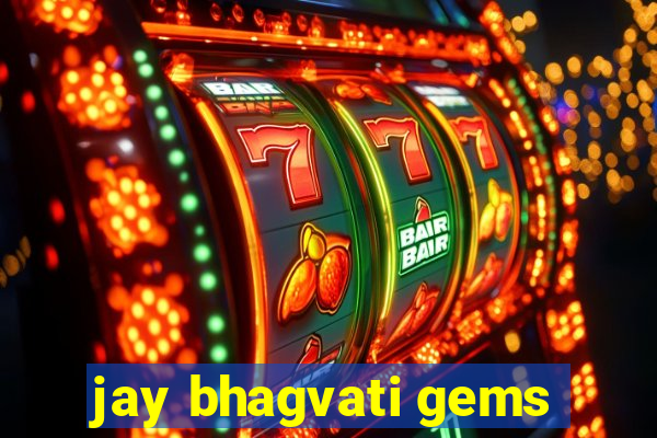 jay bhagvati gems