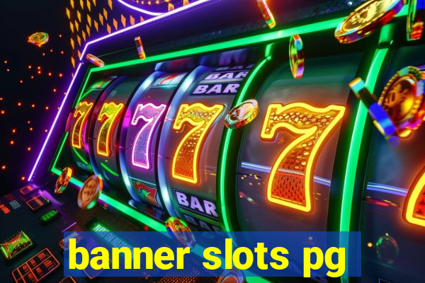 banner slots pg