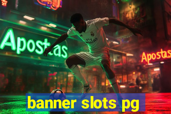 banner slots pg