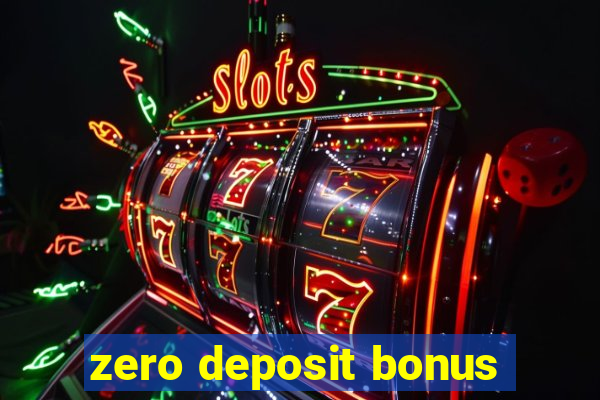 zero deposit bonus