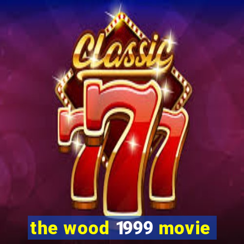 the wood 1999 movie