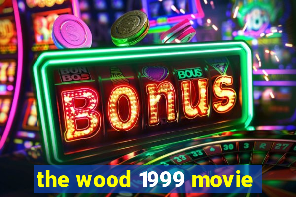 the wood 1999 movie