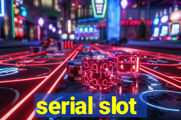 serial slot