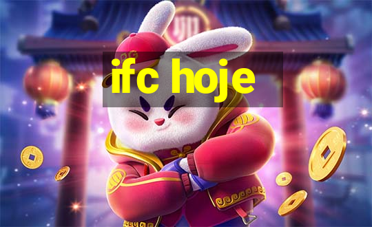 ifc hoje