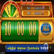 andar bahar fantasy 2050