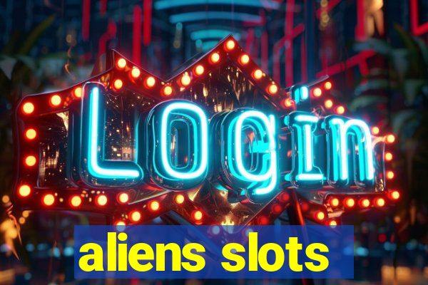 aliens slots