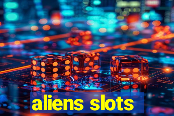 aliens slots