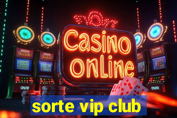 sorte vip club