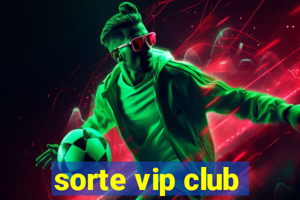 sorte vip club