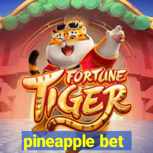 pineapple bet