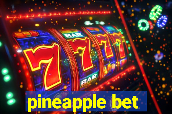 pineapple bet