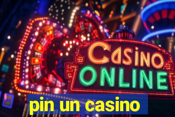 pin un casino