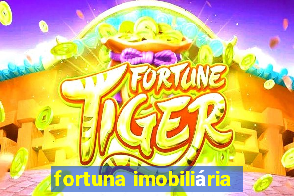 fortuna imobiliária