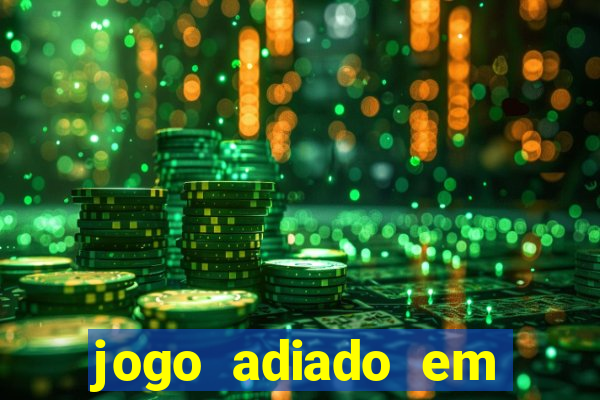 jogo adiado em aposta m煤ltipla