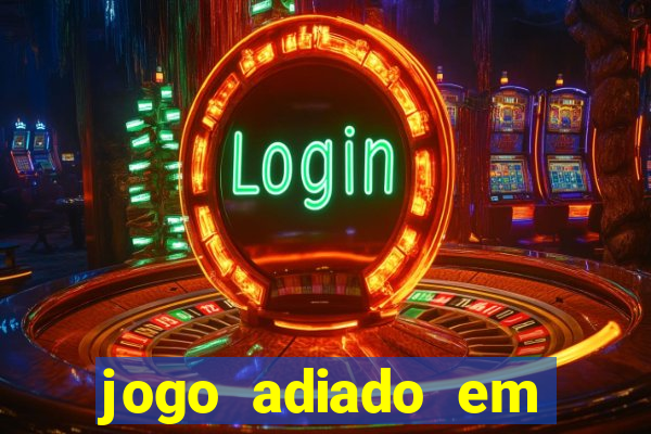 jogo adiado em aposta m煤ltipla