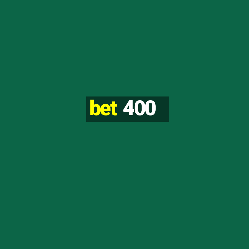 bet 400