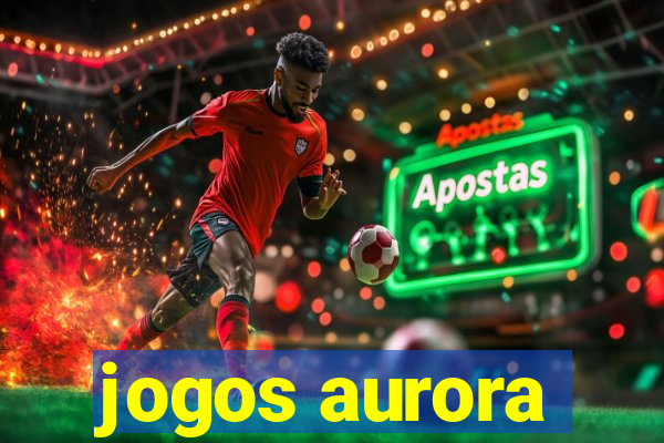 jogos aurora