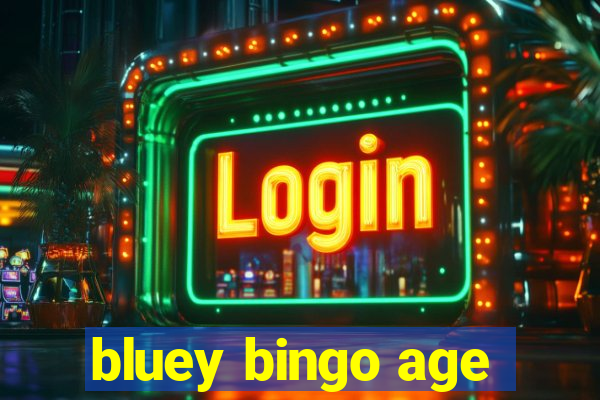 bluey bingo age