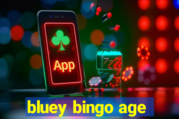 bluey bingo age