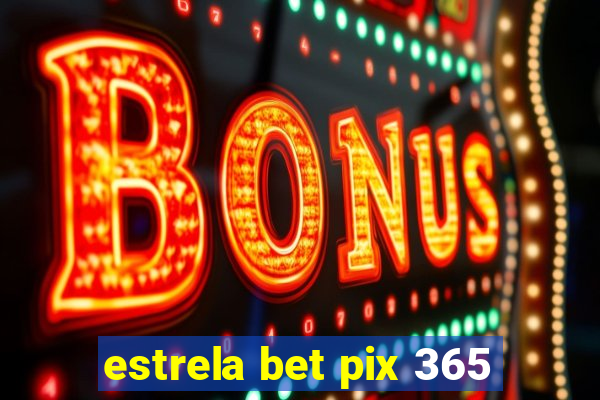 estrela bet pix 365