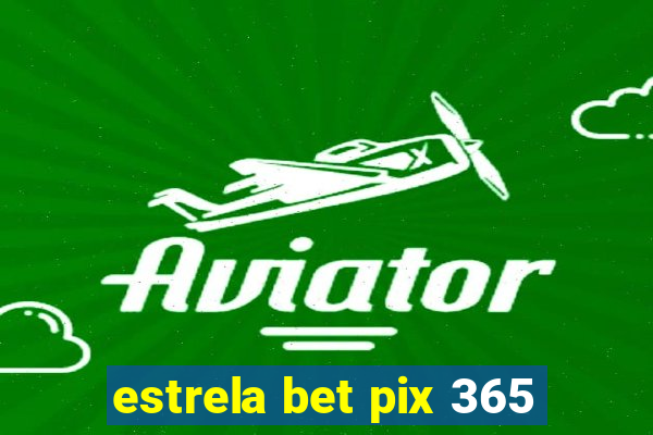 estrela bet pix 365