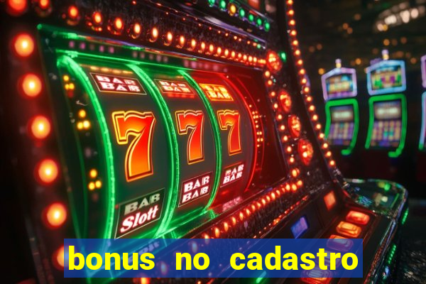 bonus no cadastro sem deposito