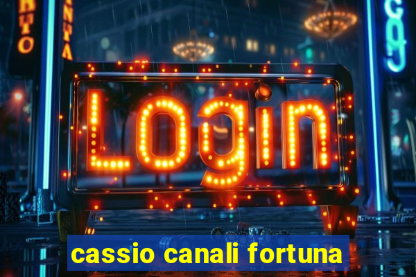 cassio canali fortuna