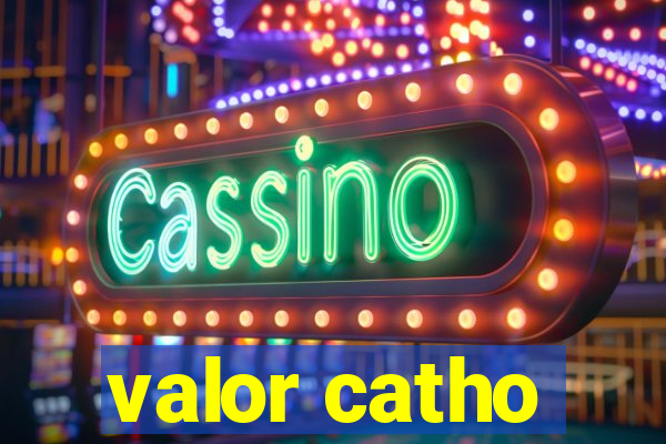 valor catho