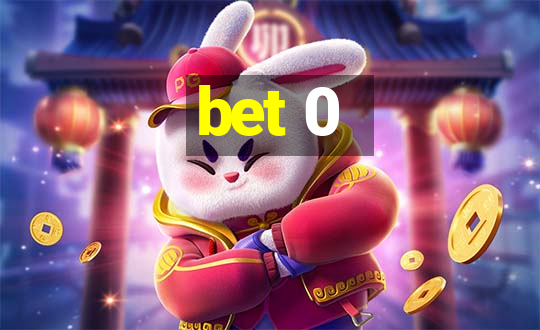 bet 0