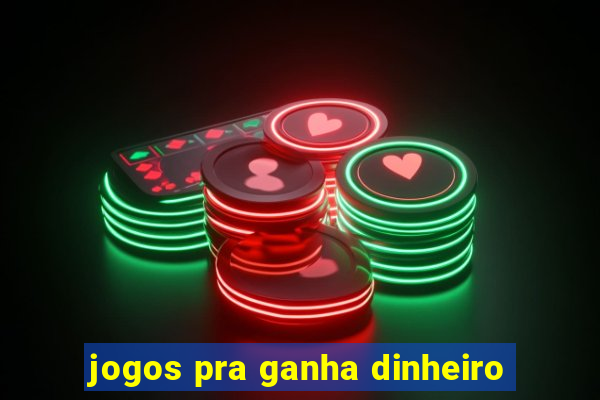 jogos pra ganha dinheiro