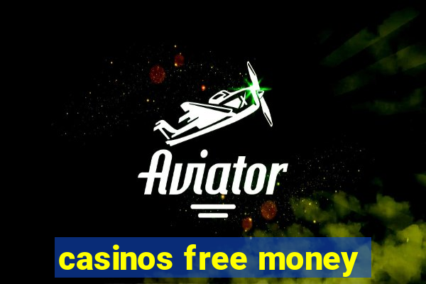 casinos free money