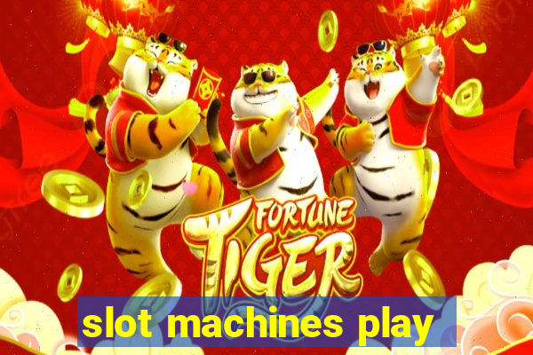 slot machines play