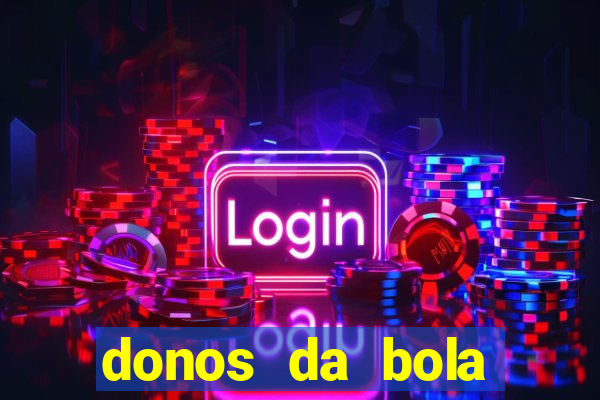 donos da bola aposta online