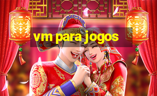 vm para jogos