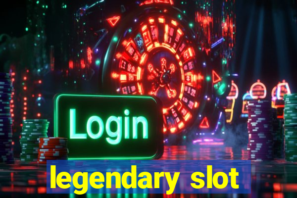 legendary slot