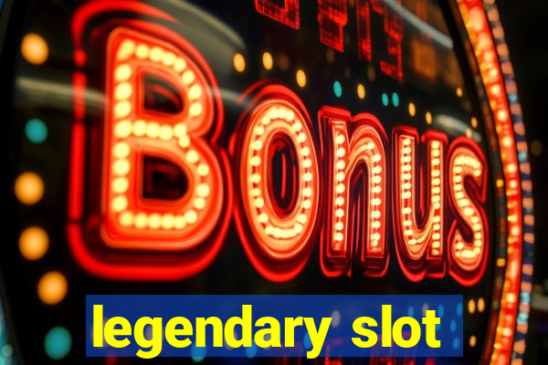 legendary slot