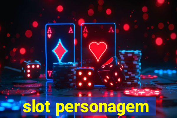 slot personagem