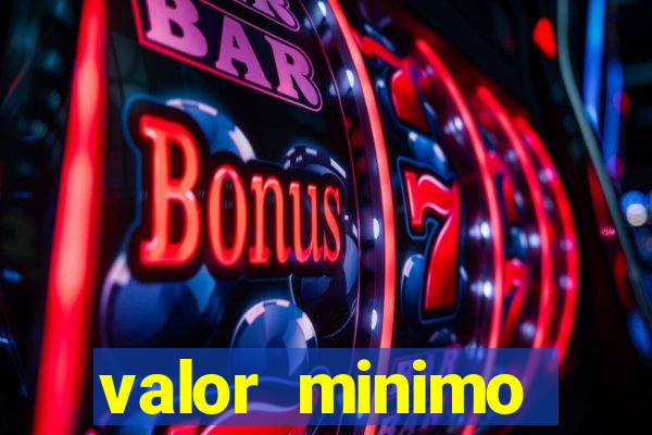 valor minimo estrela bet