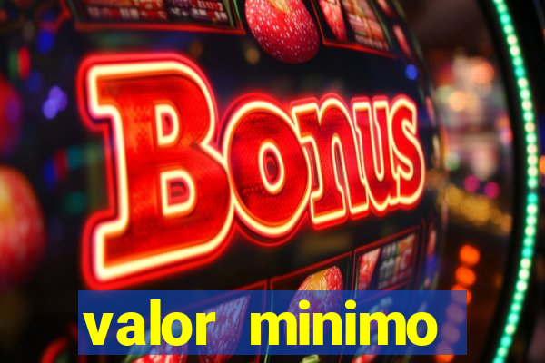 valor minimo estrela bet